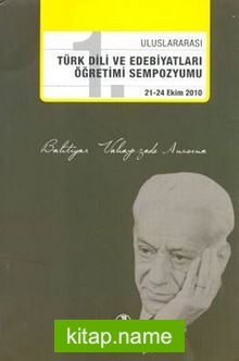 Bahtiyar Vahapzade Anısına 1. Uluslararası Türk Dili ve Edebiyatları Öğretimi Sempozyumu 21-24 Ekim 2010