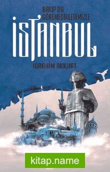 Bakıp Da Göremediklerimizle İstanbul