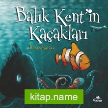 Balık Kent’in Kaçakları