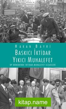 Baskıcı İktidar Yıkıcı Muhalefet DP Döneminde İktidar Muhalefet İlişkileri
