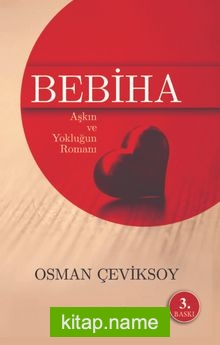Bebiha Aşkın ve Yokluğun Romanı