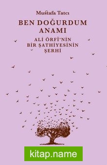 Ben Doğurdum Anamı Ali Örfi’nin Bir Şathiyesinin Şerhi