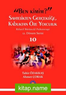 “Ben Kimim?” Sahtelikten Gerçekliğe Kabuktan Öze Yolculuk Rölatif Bütüncül Psikoterapi 12.Dönem Serisi