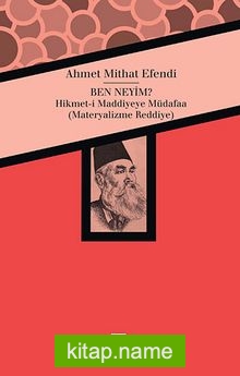 Ben Neyim? Hikmet-i Maddiyeye Müdafaa (Materyalizme Reddiye)