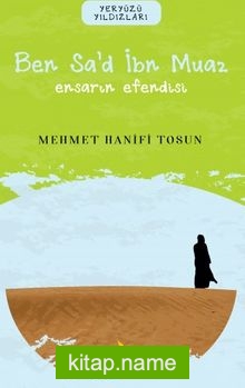 Ben Sa’d İbn Muaz / Ensarın Efendisi