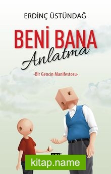 Beni Bana Anlatma Bir Gencin Manifestosu