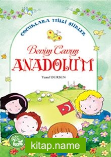 Benim Canım Anadolu’m – Çocuklara Milli Şiirler