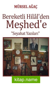 Bereketli Hilal’den Meşhed’e Seyahat Yazıları