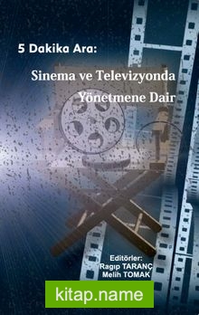Beş Dakika Ara: Sinema ve Televizyonda Yönetmene Dair