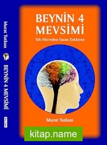 Beynin 4 Mevsimi Tek Hücreden İnsan Zekasına