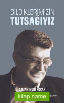 Bildiklerimizin Tutsağıyız