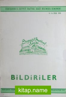 Bildiriler – Eskişehir II. Seyyit Battal Gazi Bilimsel Semineri 15-16 Eylül 1978 (2-F-36)