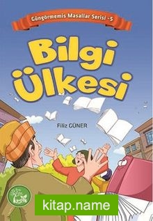 Bilgi Ülkesi / Güngörmemiş Masallar Serisi 5