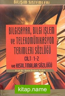 Bilgisayar Bilgi İşlem ve Telekomünikasyon Terimleri Sözlüğü Cilt 1-2 ve Kısaltmalar Sözlüğü