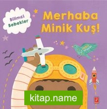 Bilimci Bebekler / Merhaba Minik Kuş !