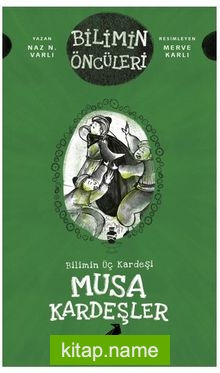 Bilimin Üç Kardeşi: Musa Kardeşler
