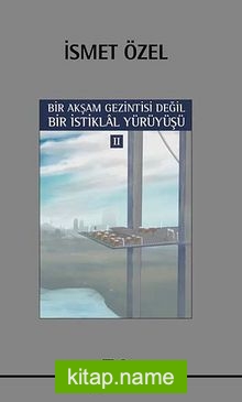 Bir Akşam Gezintisi Değil Bir İstiklal Yürüyüşü – 2