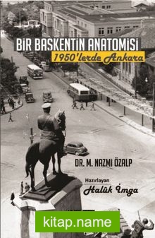 Bir Başkentin Anatomisi 1950’lerde Ankara