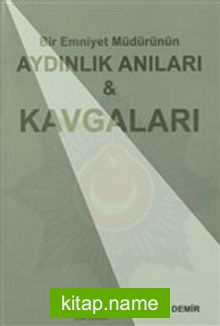 Bir Emniyet Müdürünün Aydınlık Anıları ve Kavgaları