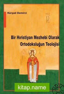 Bir Hıristiyan Mezhebi Olarak Ortodoksluğun Teolojisi