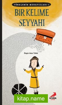 Bir Kelime Seyyahı / Türkçenin Muhafızları 1