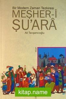 Bir Modern Zaman Tezkiresi Meşher-i Şu’ara