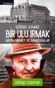 Bir Ulu Irmak Nazım Hikmet ve Manzaralar