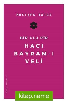 Bir Ulu Pir Hacı Bayram-ı Veli