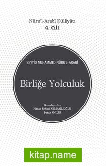 Birliğe Yolculuk / Nûru’l-Arabî Külliyatı 4. Cilt