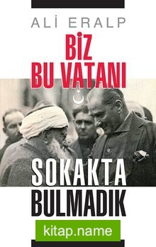 Biz Bu Vatanı Sokakta Bulmadık