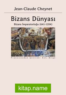 Bizans Dünyası 2 Bizans İmparatorluğu (641-1204)