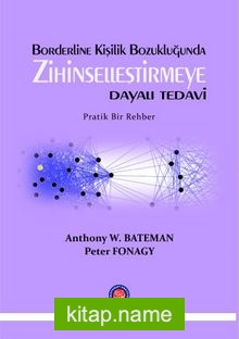 Borderline Kişilik Bozukluğunda Zihinselleştirmeye Dayalı Tedavi  Pratik Bir Rehber