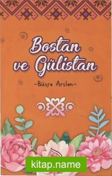 Bostan ve Gülistan Seçme Hikayeler