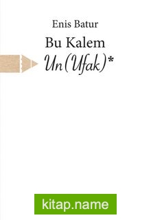 Bu Kalem Un(Ufak)