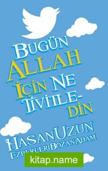 Bugün Allah İçin Ne Tivitledin