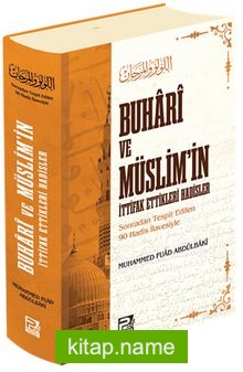 Buhari ve Müslim’in İttifak Ettikleri Hadisler