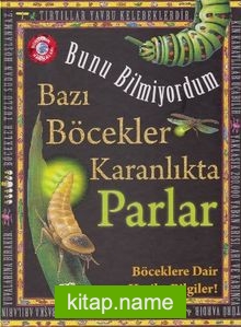 Bunu Bilmiyordum / Bazı Böcekler Karanlıkta Parlar (Ciltli)