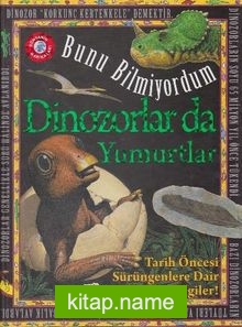 Bunu Bilmiyordum / Dinozorlar da Yumurtlar (Ciltli)