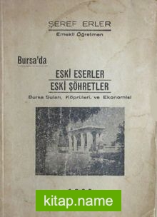 Bursa’da Eski Eserler Eski Şöhretler (1-E-62) Bursa Suları, Köprüleri ve Ekonomisi