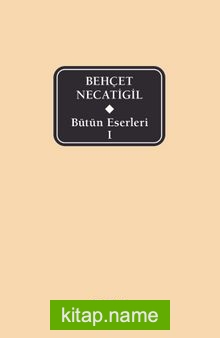 Bütün Eserleri 1 / Behçet Necatigil