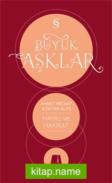 Büyük Aşklar / Hayal ve Hakikat