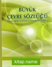 Büyük Çevre Sözlüğü (Çevre Sağlığı Açıklama ve Terimleriyle Birlikte)