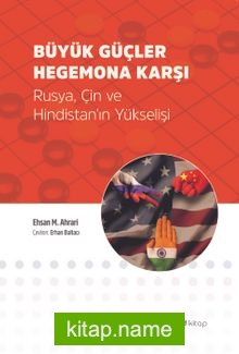 Büyük Güçler Hegemona Karşı Rusya, Çin ve Hindistan’ın Yükselişi