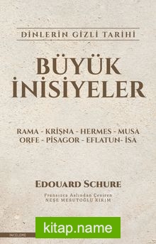 Büyük İnisiyeler  Dinlerin Gizli Tarihi