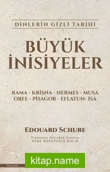 Büyük İnisiyeler Dinlerin Gizli Tarihi