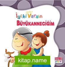 Büyükanneciğim / İyi ki Varsın