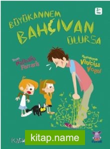 Büyükannem Bahçıvan Olursa