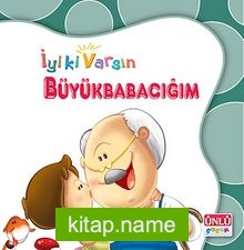 Büyükbabacığım / İyi ki Varsın