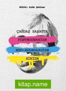 Çağdaş Sanatta Postmodernizm, Neo-Avangardizm ve Sinizm