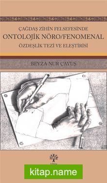 Çağdaş Zihin Felsefesinde Ontolojik Nöro/Fenomenal Özdeşlik Tezi